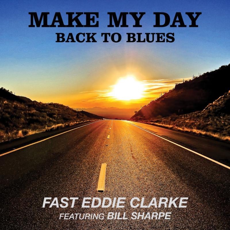 Fast Eddie Clarke - Make My Day Back To Blues - Double Cd