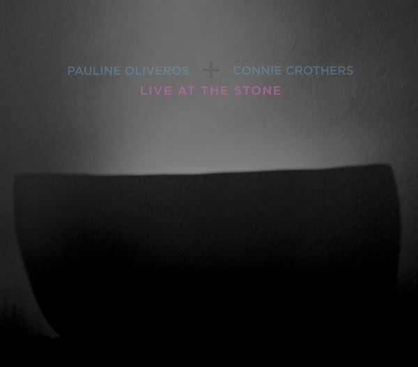 Pauline Oliveros - Live At the Stone - Cd