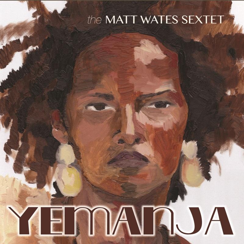 Matt Wates Sextet - Yemanja - Cd