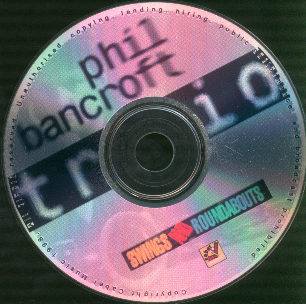 Phil Bancroft Trio - Swings And Roundabouts - Cdr