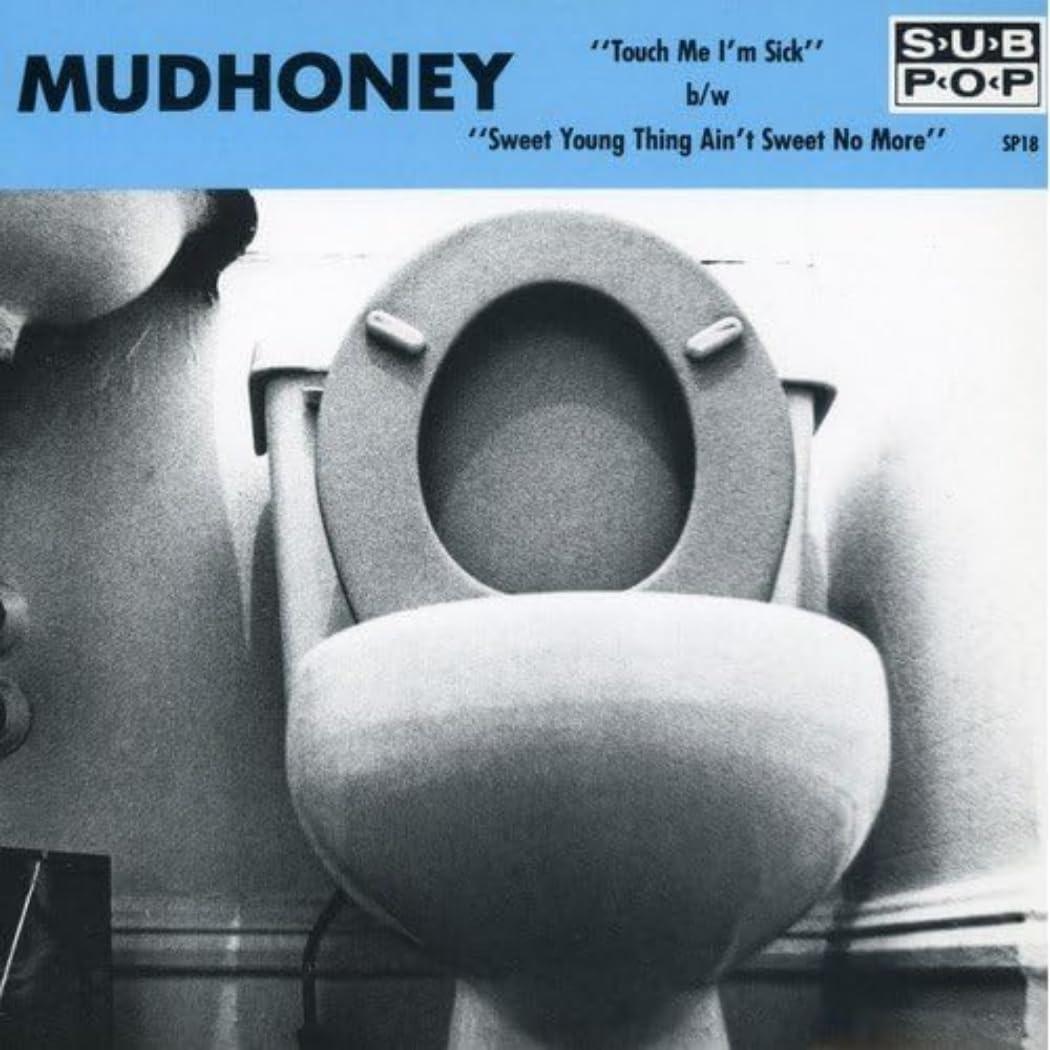 Mudhoney - Touch Me I'm Sick B/W Sweet Young Thing Ain't Sweet No More - 7 Inch