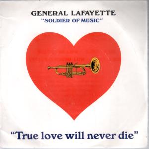 General Lafayette - True Love Will Never Die - 7 Inch