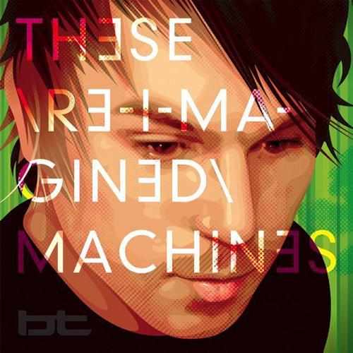 Bt - These Re - Imagined Machines - Cd