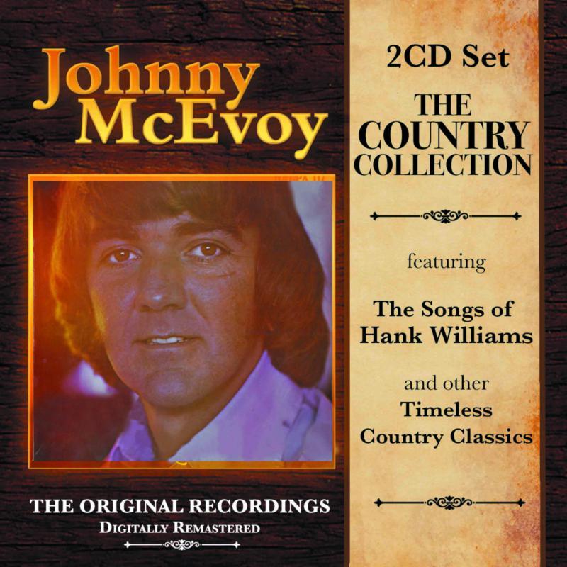 Johnny McEvoy - Country Collection (Featuring the Songs of Hank Williams and Other Timeless Country Classics) - Double Cd