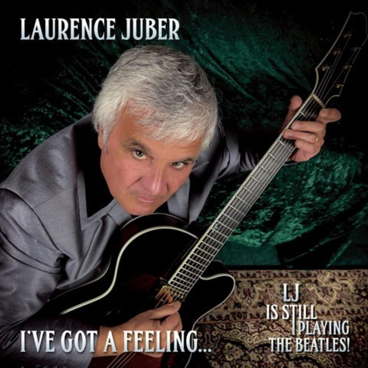 Laurence Juber - I've Got A Feeling... - Lj Is Still Playing the Beatles! - Cd