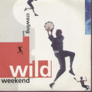 Wild Weekend - Crawling Back - 7 Inch