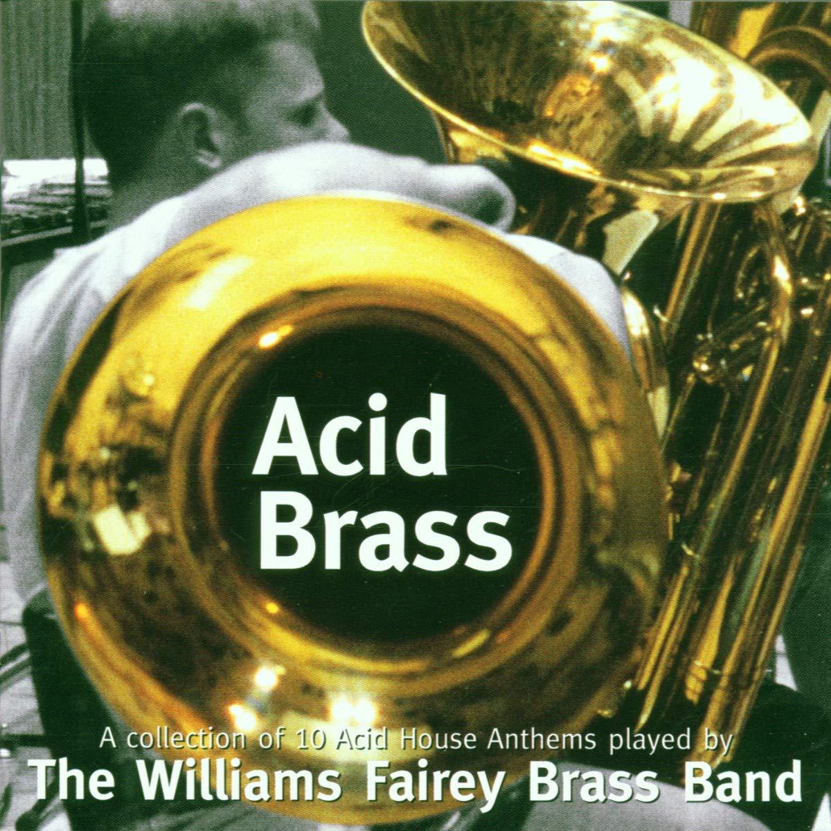 Williams Fairey Brass Band - Acid Brass - A Collection of 10 Acid House Anthems Played By the Williams Fairey Brass Band - Cd