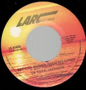 La Toya Jackson - Bet'cha Gonna Need My Lovin' - 7 Inch