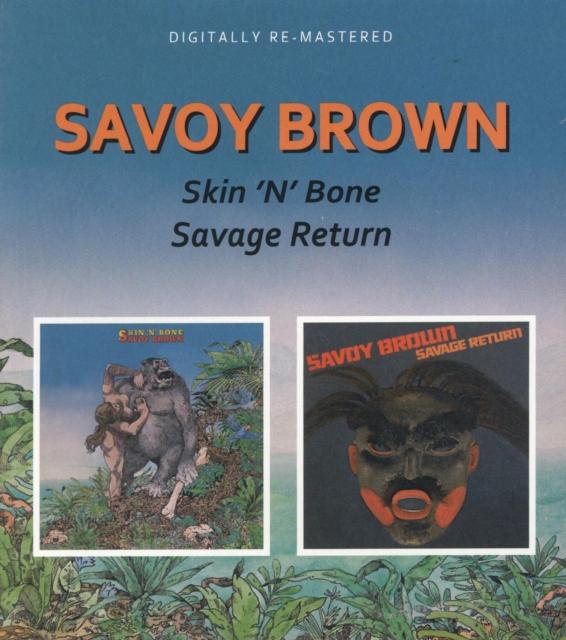 Savoy Brown - Skin'n'bone / Savage Return - Cd