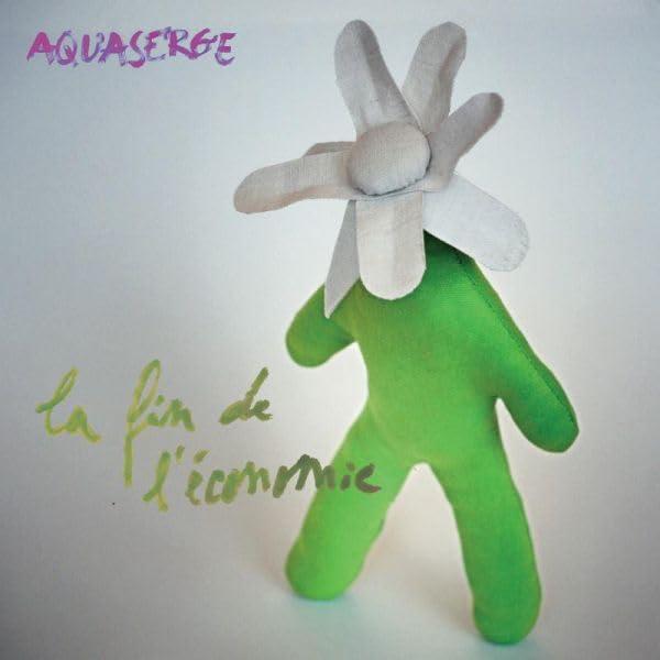 Aquaserge - La Fin de L'economie - Cd