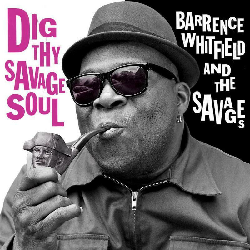 Barrence Whitfield And The Savages - Dig Thy Savage Soul - Cd