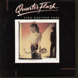 Quarterflash - Find Another Fool - 7 Inch