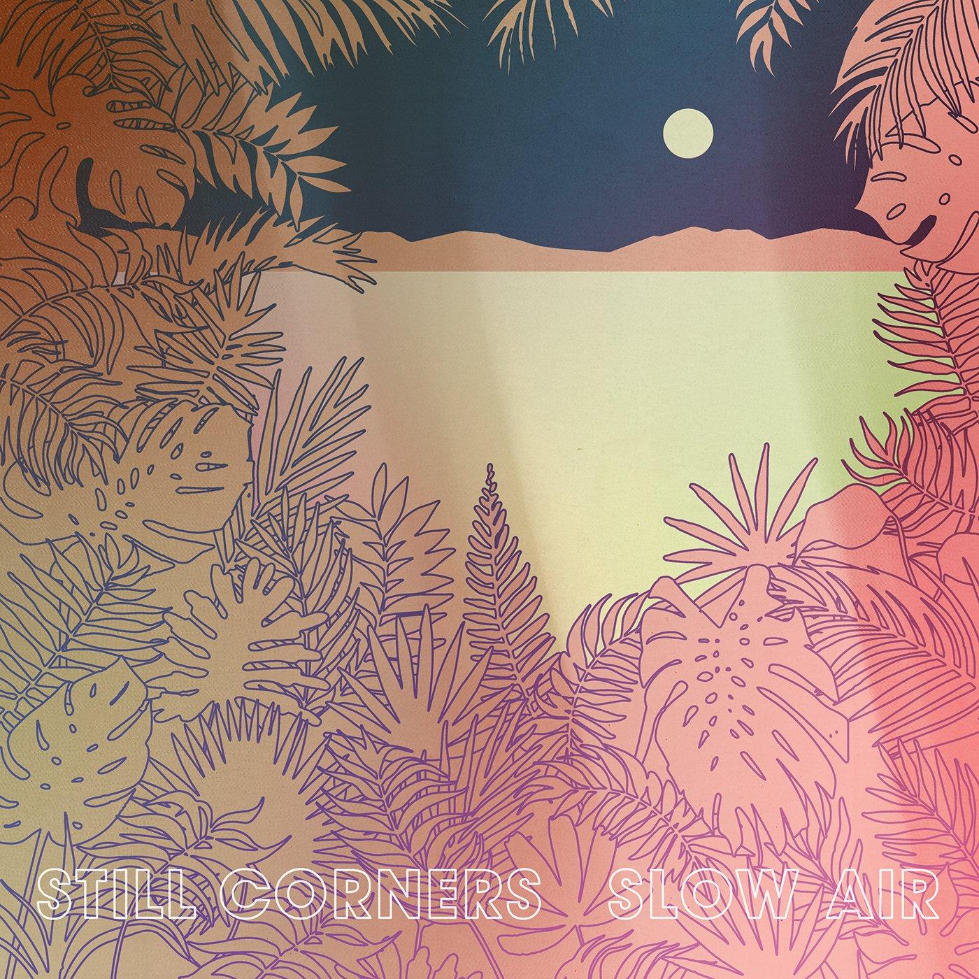 Still Corners - Slow Air - Lp