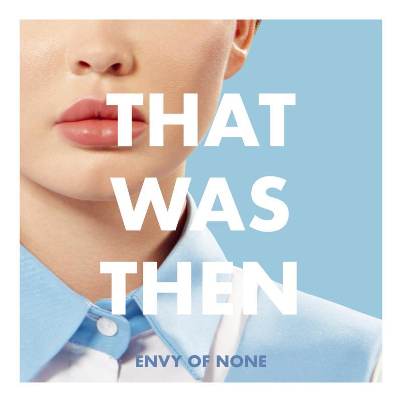 Envy of None - That Was Then, This Is Now - 12 Inch