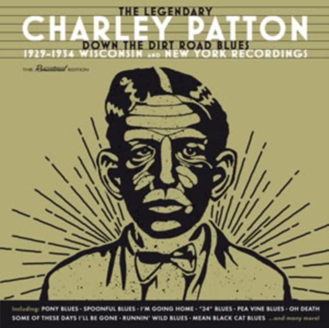 Charley Patton - Legendary Charley Patton (Down the Dirt Road Blues) (1929-1934 Wisconsin and New York Recordings) - Double Cd