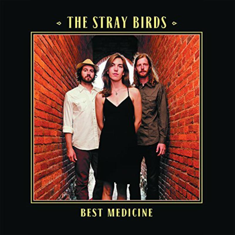 Stray Birds - Best Medicine - Double Lp