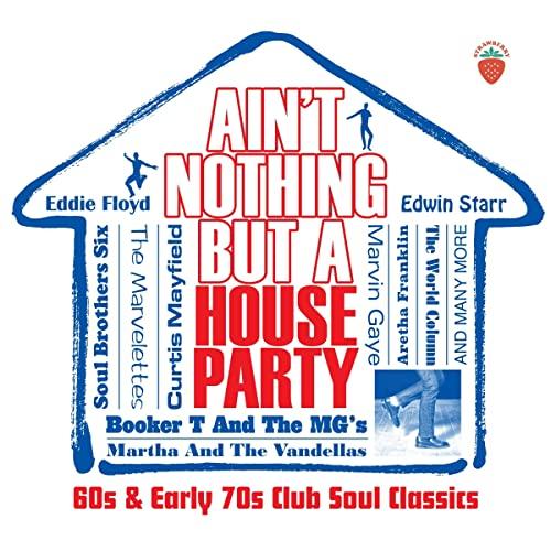 Various Artists - Ain't Nothing But A House Party - 60s and Early 70s Club Soul Classics - Triple Cd