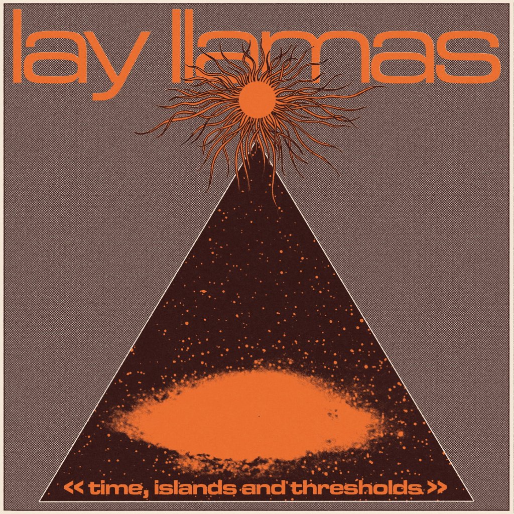 Lay Llamas - Time, Islands and Thresholds - Lp