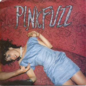 Pink Fuzz - Out Of This World - 7 Inch
