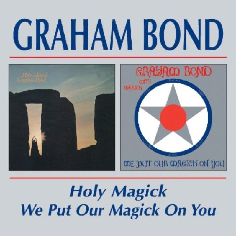 Graham Bond - Holy Magick / We Put Our Magick On You - Cd