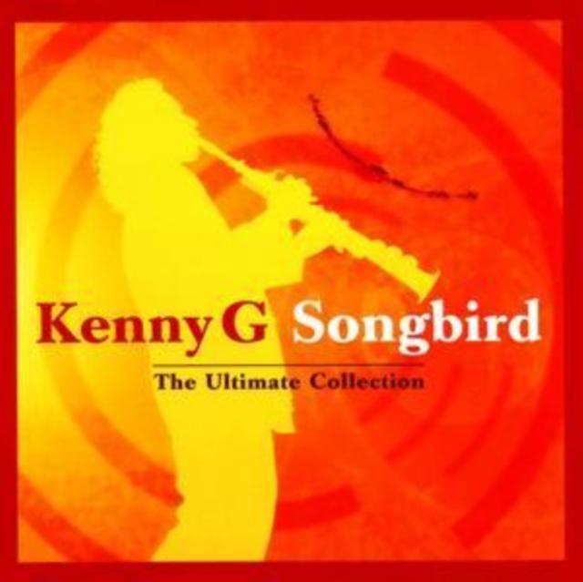 Kenny G - Songbird - the Ultimate Collection - Cd