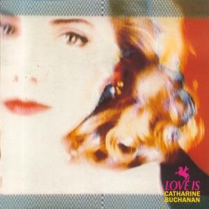 Catharine Buchanan - Love Is - 7 Inch