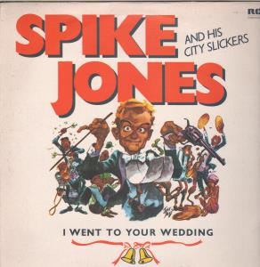 Spike Jones And His City Slickers - I Went To Your Wedding - Lp