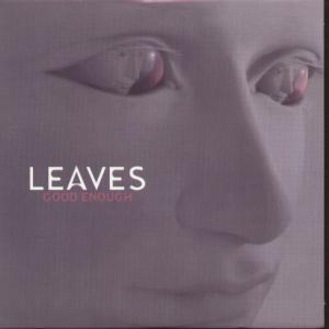 Leaves (2000'S Group) - Good Enough - Cd