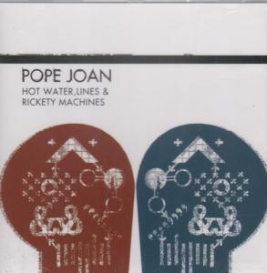 Pope Joan - Hot Water, Lines Andrickety Machines - Cd