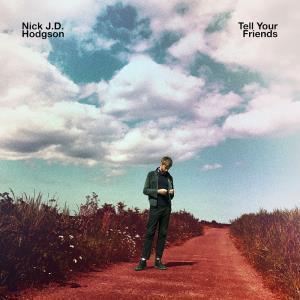 Nick J.d. Hodgson (kaiser chiefs) - Tell Your Friends - Lp