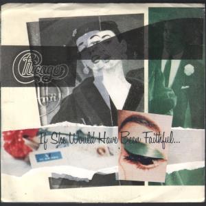 Chicago - If She Would Have Been Faithful - 7 Inch