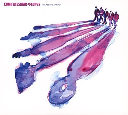 Como Asesinar A Felipes - Luz, Figura Y Sombra - Cd