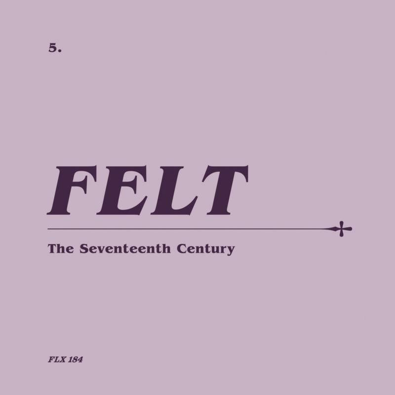 Felt - Seventeenth Century (Remastered Edition) - Double Cd