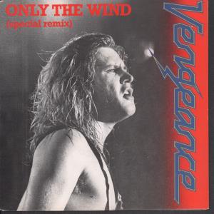 Vengeance - Only The Wind - 7 Inch