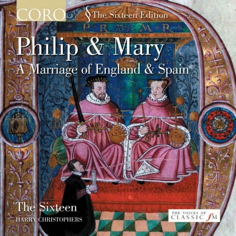 Sixteen - Philip & Mary - A Marriage of England & Spain - Cd