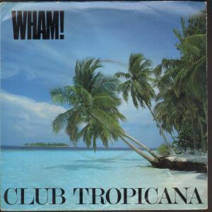 Wham - Club Tropicana - 7 Inch