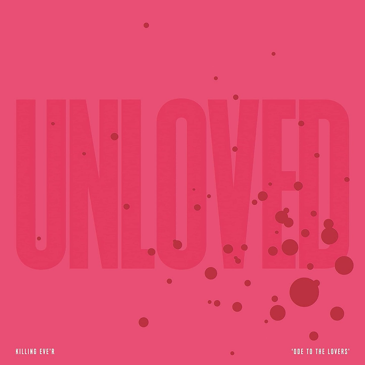 Unloved - Killing Eve'r - Ode To the Lovers - Lp