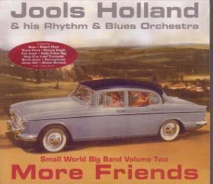 Jools Holland And His Rhythm And Blues Orchestra - More Friends Small World Big Band Volume Two - Cd