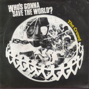 Crowd (80'S Group) - Who's Gonna Save The World - 7 Inch