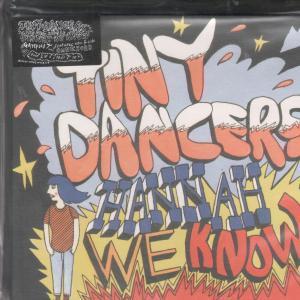 Tiny Dancers - Hannah We Know - 7 Inch