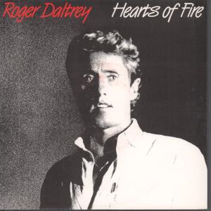 Roger Daltrey - Hearts Of Fire - 7 Inch