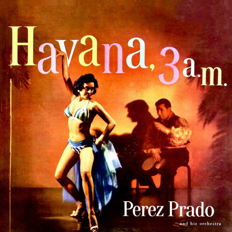 Perez Prado And His Orchestra - Havana, 3 A.m. - Lp