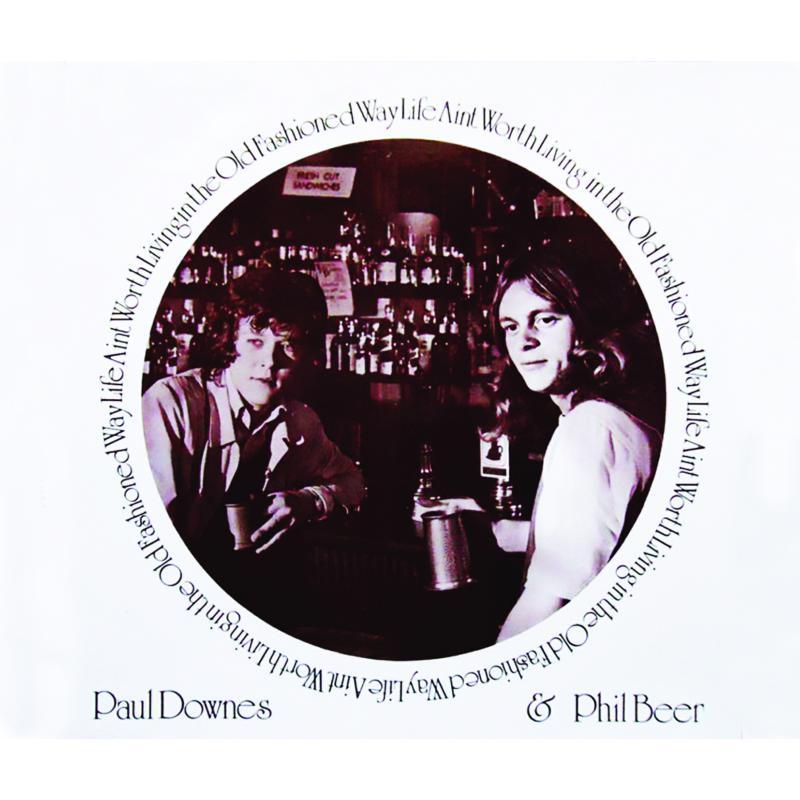 Paul Downes And Phil Beer - Life Ain't Worth Living In the Old Fashioned Way - Cd