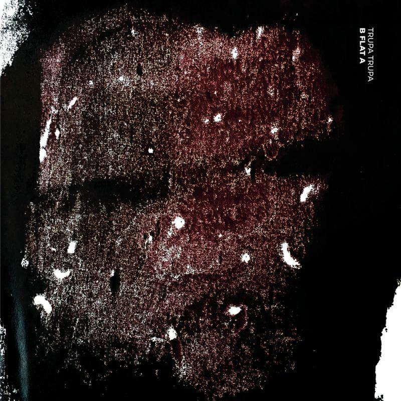 Trupa Trupa - B Flat A - Lp