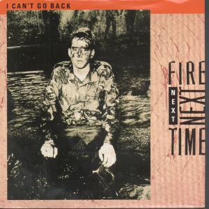 Fire Next Time - I Can't Go Back - 7 Inch
