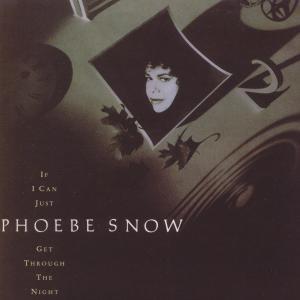 Phoebe Snow - If I Can Just Get Through The Night - 7 Inch