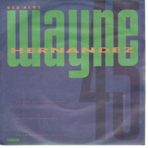 Wayne Hernandez - Bad News - 7 Inch