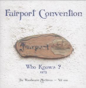 Fairport Convention - Who Knows 1975 The Woodworm Archives - Cd