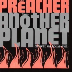 Preacher From Another Planet - Deliver Us From Evil - Cd