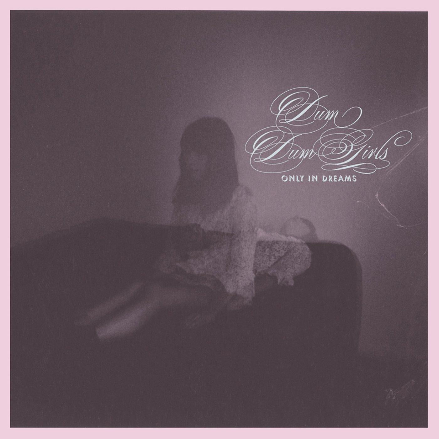 Dum Dum Girls - Only In Dreams - Cd